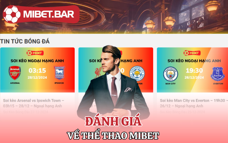 Thể Thao Mibet | Hòa Mình Cùng Những Trận Cầu Đỉnh Cao 4 Bet thủ đánh giá về Thể Thao Mibet