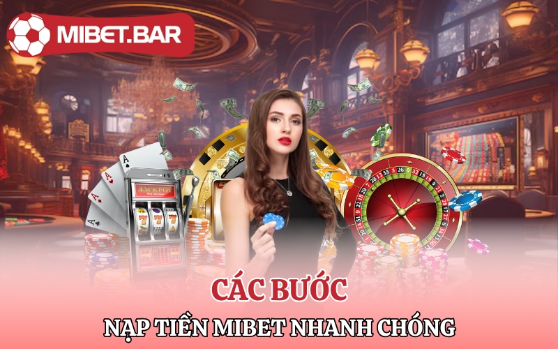 Các bước nạp tiền Mibet nhanh chóng