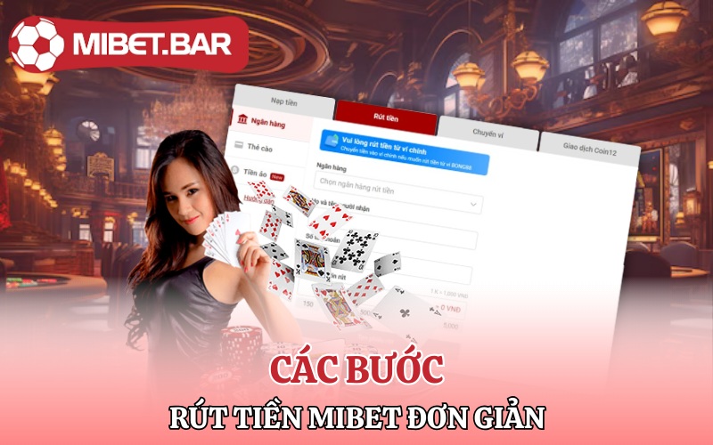 Rút Tiền Mibet | Nhận Liền Tay Rút Ngay Rút Tiền Về Túi 1 Các bước rút tiền Mibet đơn giản nhanh chóng