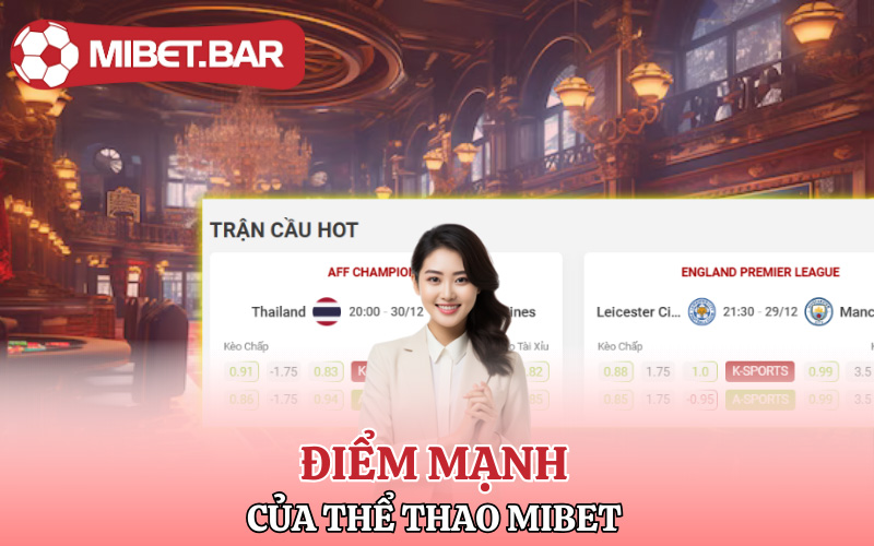 Thể Thao Mibet | Hòa Mình Cùng Những Trận Cầu Đỉnh Cao 2 Điểm mạnh của Thể Thao Mibet