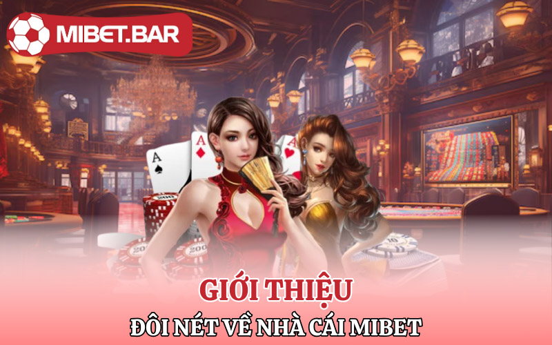 Giới Thiệu Về Mibet | Nhà Cái Đỉnh Cao Trên Thị Trường Cá Cược 1 Giới thiệu đôi nét về nhà cái Mibet