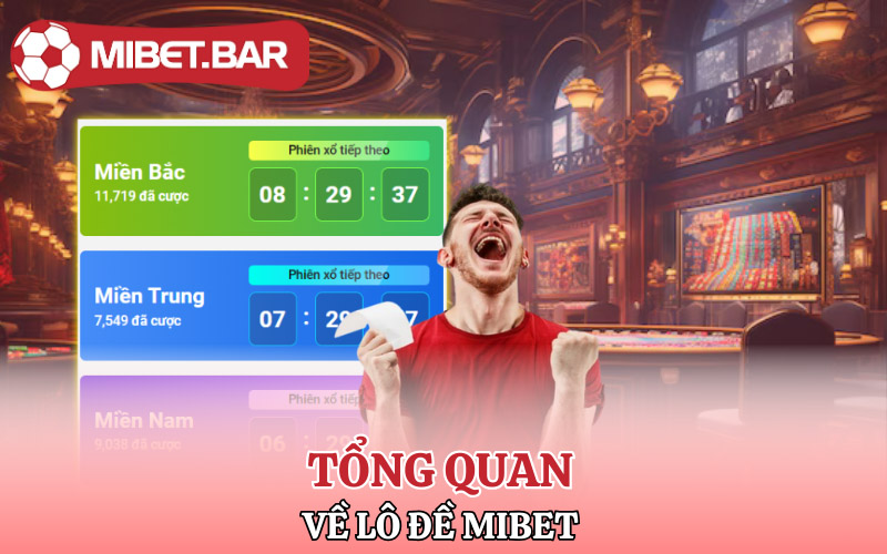 Lô Đề Mibet | Điểm Đến Phát Tài Kiếm Lộc Trên Từng Con Số 1 Giới thiệu tổng quan về Lô Đề Mibet