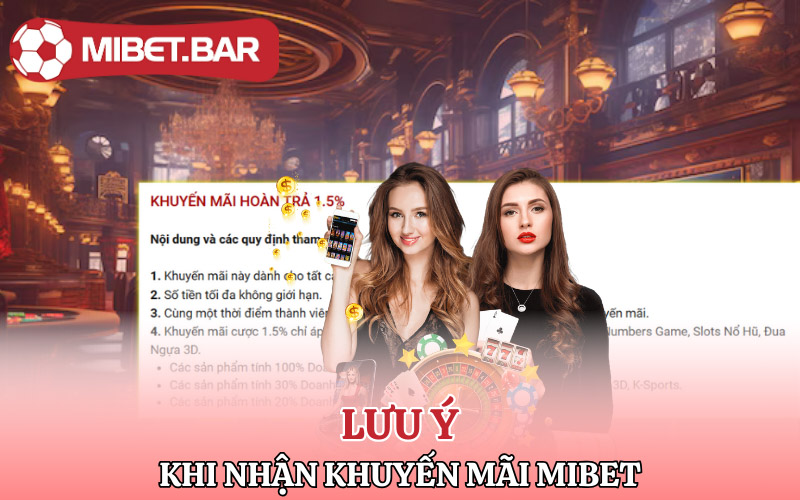 Khuyến Mãi Mibet | Săn Liền Tay Có Ngay Vốn Lớn 4 Những lưu ý khi nhận khuyến mãi Mibet