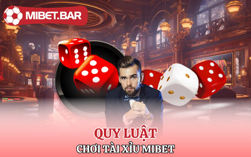 Tài Xỉu Mibet | Giấc Mơ Làm Giàu Trở Thành Hiện Thực 3 Quy luật chơi tài xỉu Mibet cần nắm rõ
